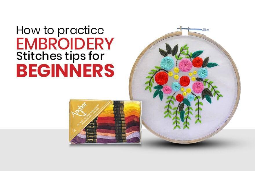 How to practice Embroidery Stitches: Tips for Beginners
